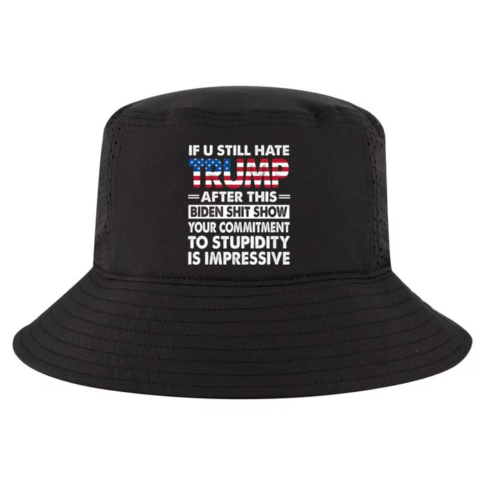 Funny Hate Trump After Biden If U Still Hate Trump After This Biden Cool Comfort Performance Bucket Hat