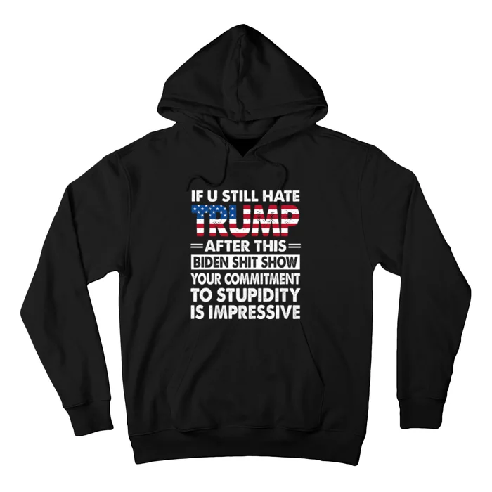 Funny Hate Trump After Biden If U Still Hate Trump After This Biden Hoodie