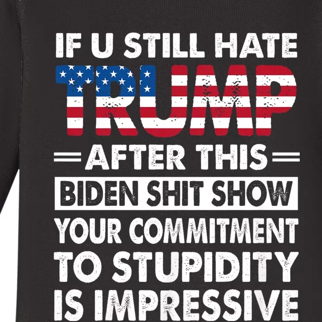 Funny Hate Trump After Biden If U Still Hate Trump After This Biden Baby Long Sleeve Bodysuit