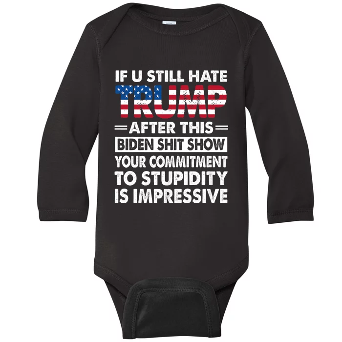 Funny Hate Trump After Biden If U Still Hate Trump After This Biden Baby Long Sleeve Bodysuit