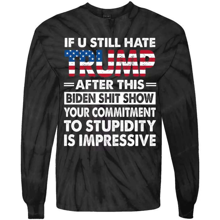 Funny Hate Trump After Biden If U Still Hate Trump After This Biden Tie-Dye Long Sleeve Shirt