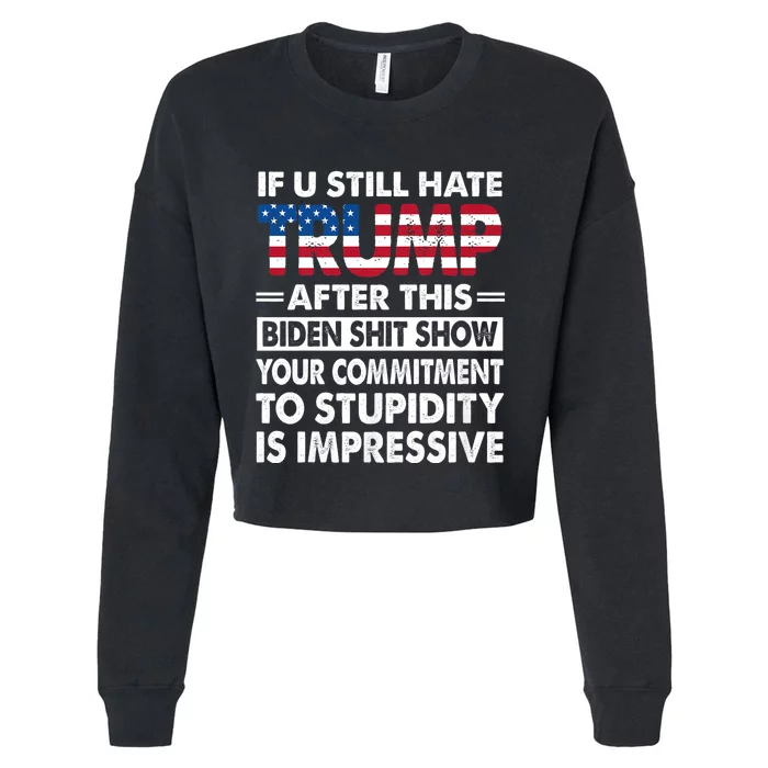 Funny Hate Trump After Biden If U Still Hate Trump After This Biden Cropped Pullover Crew