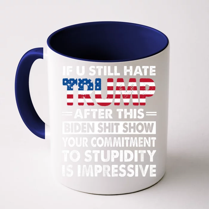 Funny Hate Trump After Biden If U Still Hate Trump After This Biden Front & Back Coffee Mug