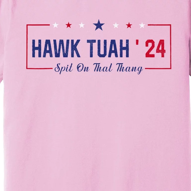 Funny Hawk Tuah 24 Spit On That Thang Premium T-Shirt