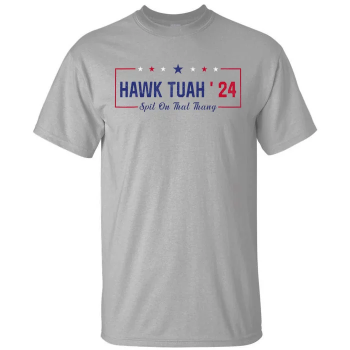 Funny Hawk Tuah 24 Spit On That Thang Tall T-Shirt