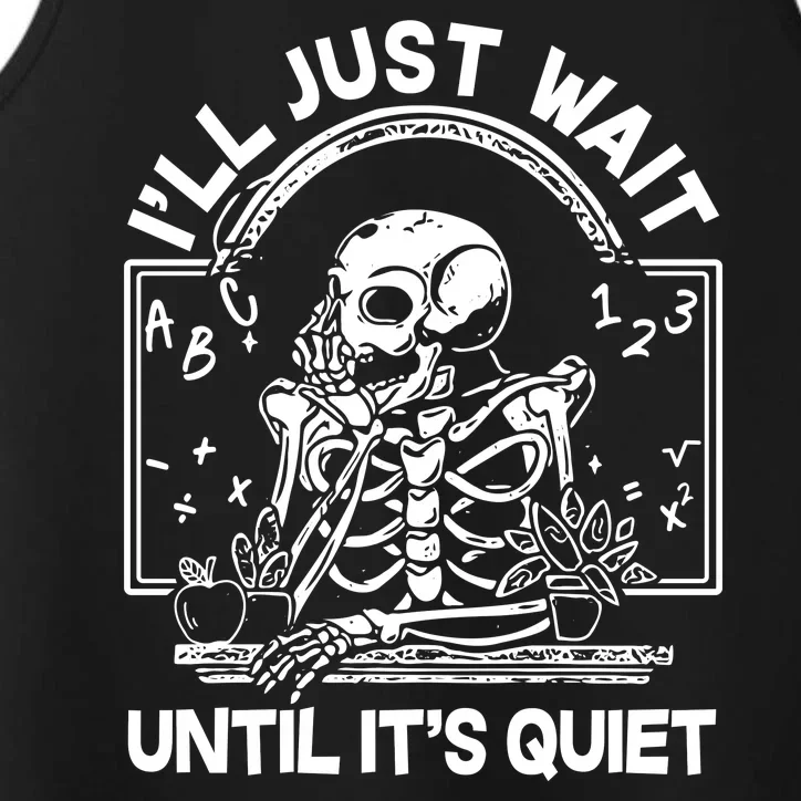 Funny Halloween Teacher Skeleton I'll Just Wait Until It's Quiet Performance Tank