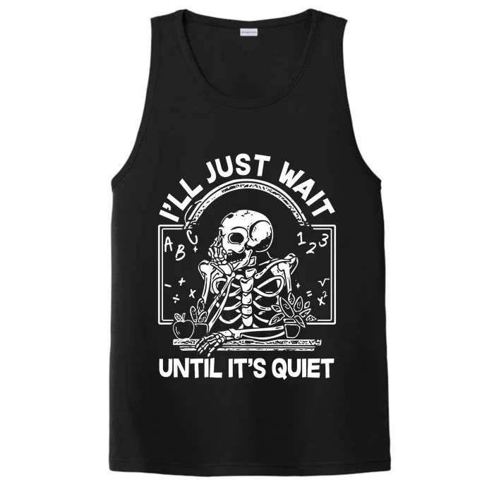 Funny Halloween Teacher Skeleton I'll Just Wait Until It's Quiet Performance Tank