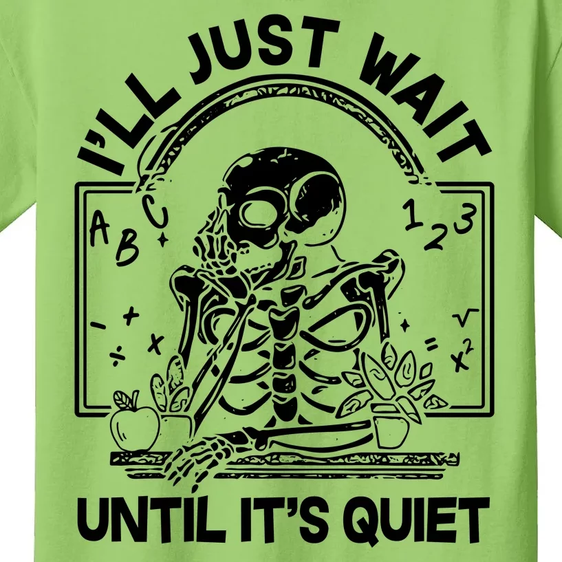 Funny Halloween Teacher Skeleton I'll Just Wait Until It's Quiet Kids T-Shirt