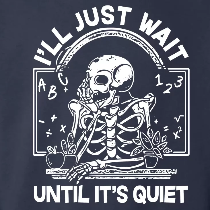 Funny Halloween Teacher Skeleton I'll Just Wait Until It's Quiet Toddler Hoodie