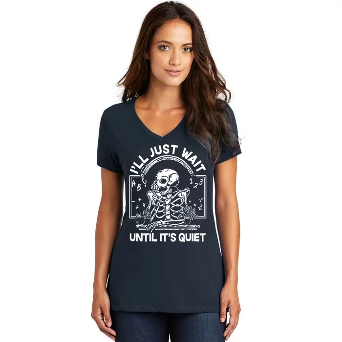 Funny Halloween Teacher Skeleton I'll Just Wait Until It's Quiet Women's V-Neck T-Shirt