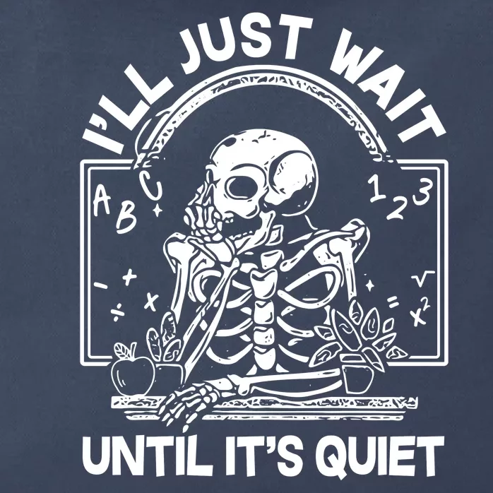 Funny Halloween Teacher Skeleton I'll Just Wait Until It's Quiet Zip Tote Bag