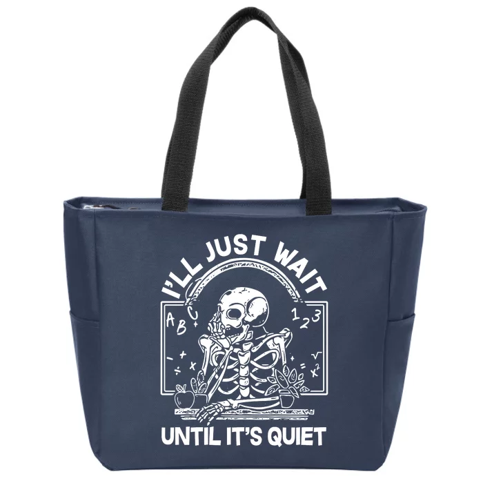 Funny Halloween Teacher Skeleton I'll Just Wait Until It's Quiet Zip Tote Bag