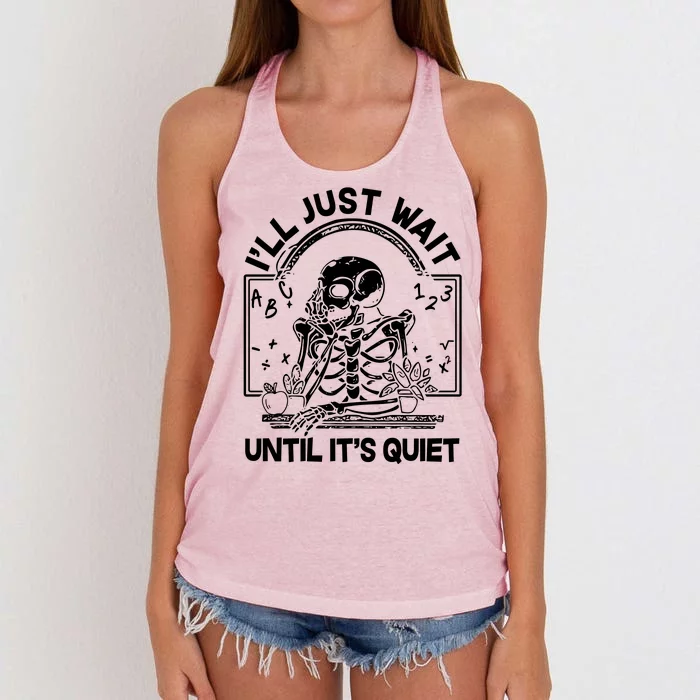 Funny Halloween Teacher Skeleton I'll Just Wait Until It's Quiet Women's Knotted Racerback Tank