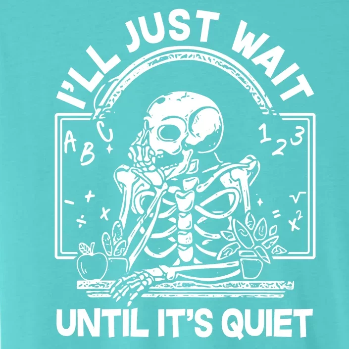 Funny Halloween Teacher Skeleton I'll Just Wait Until It's Quiet ChromaSoft Performance T-Shirt