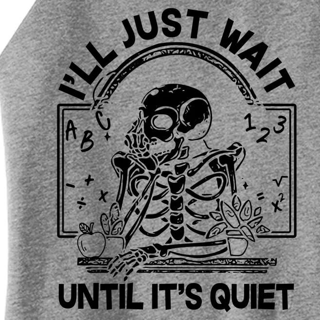 Funny Halloween Teacher Skeleton I'll Just Wait Until It's Quiet Women’s Perfect Tri Rocker Tank