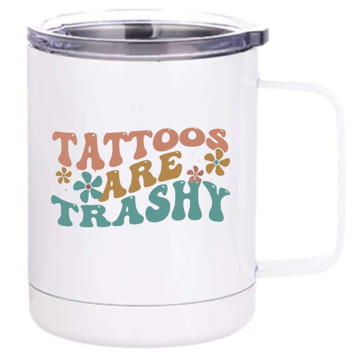 Funny Humor Tattoo Artist Tattoos Are Trashy Sarcastic Front & Back 12oz Stainless Steel Tumbler Cup