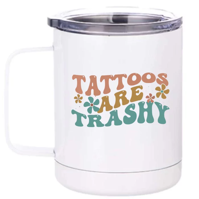 Funny Humor Tattoo Artist Tattoos Are Trashy Sarcastic Front & Back 12oz Stainless Steel Tumbler Cup