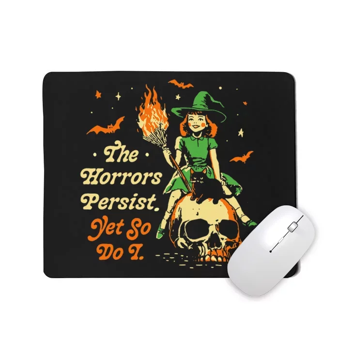 Funny Halloween The Horrors Persist Yet So Do I Mousepad