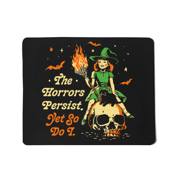 Funny Halloween The Horrors Persist Yet So Do I Mousepad