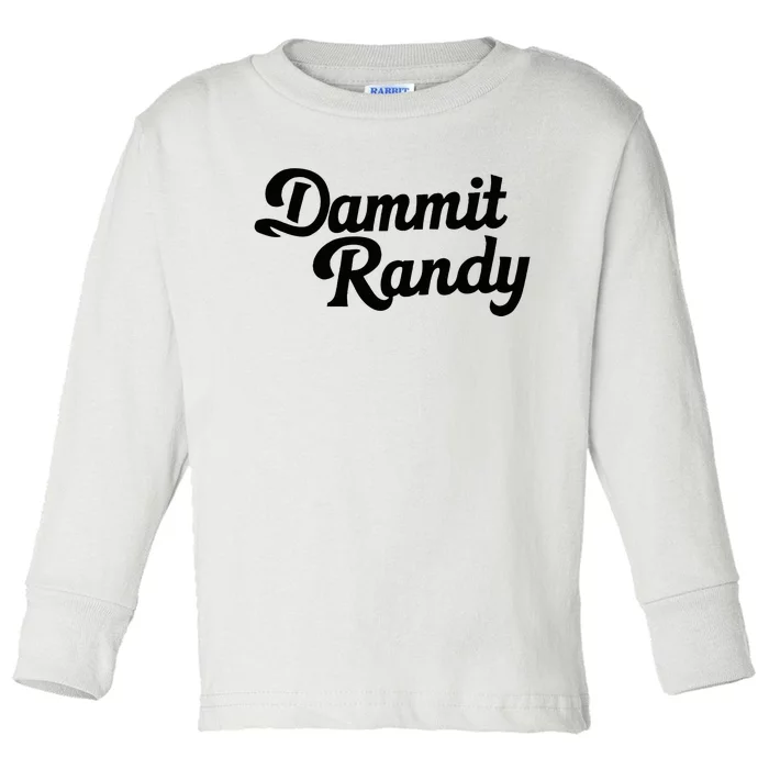 Funny Humor Trending Dammit Randy Toddler Long Sleeve Shirt