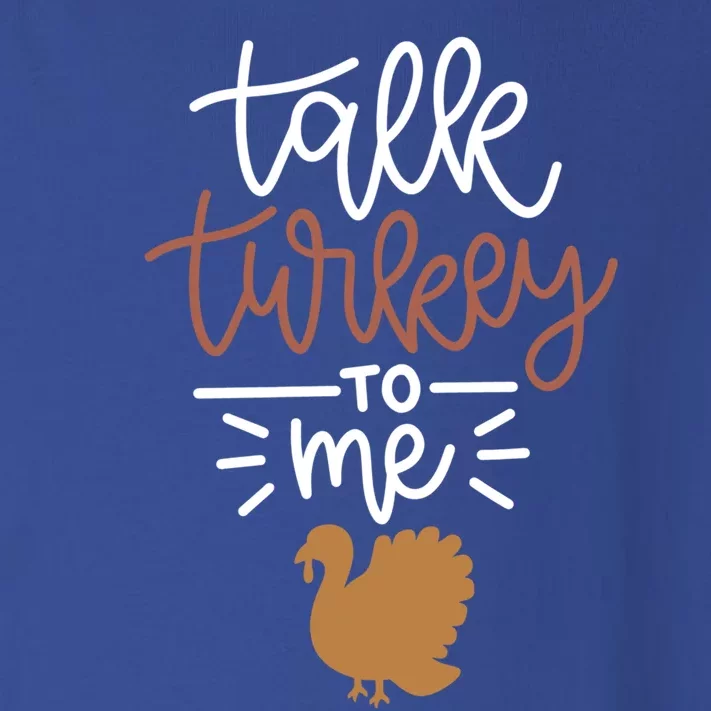 Funny Holiday Thanksgiving Turkey Day Talk Turkey To Me Meaningful Gift Toddler Long Sleeve Shirt