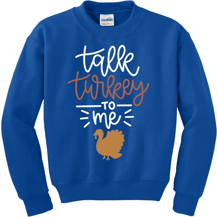 Funny Holiday Thanksgiving Turkey Day Talk Turkey To Me Meaningful Gift Kids Sweatshirt