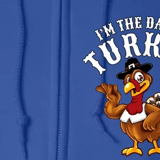 Funny Humor Thanksgiving Design Gift I’M The Daddy Turkey Gift Full Zip Hoodie