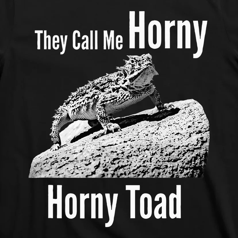 Funny Horny Toad They Call Me Horny Funny Reptile Lizard T-Shirt