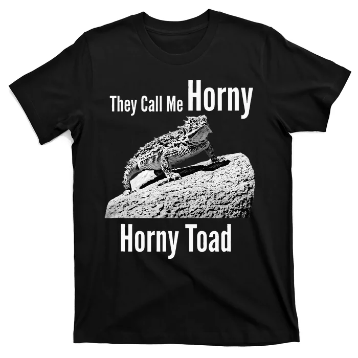 Funny Horny Toad They Call Me Horny Funny Reptile Lizard T-Shirt