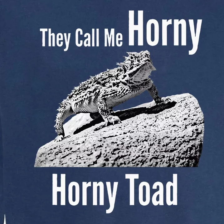 Funny Horny Toad They Call Me Horny Funny Reptile Lizard Garment-Dyed Sweatshirt