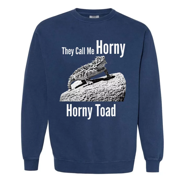 Funny Horny Toad They Call Me Horny Funny Reptile Lizard Garment-Dyed Sweatshirt