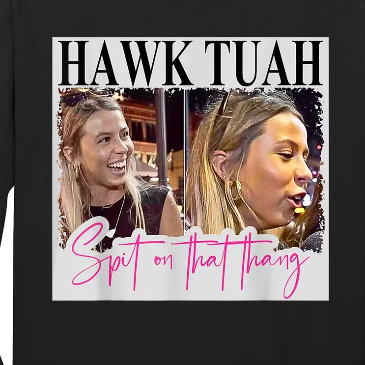 Funny Hawk Tauh Girl Meme 2024 Hawk Tauh Spit On That Thang Gift Long Sleeve Shirt