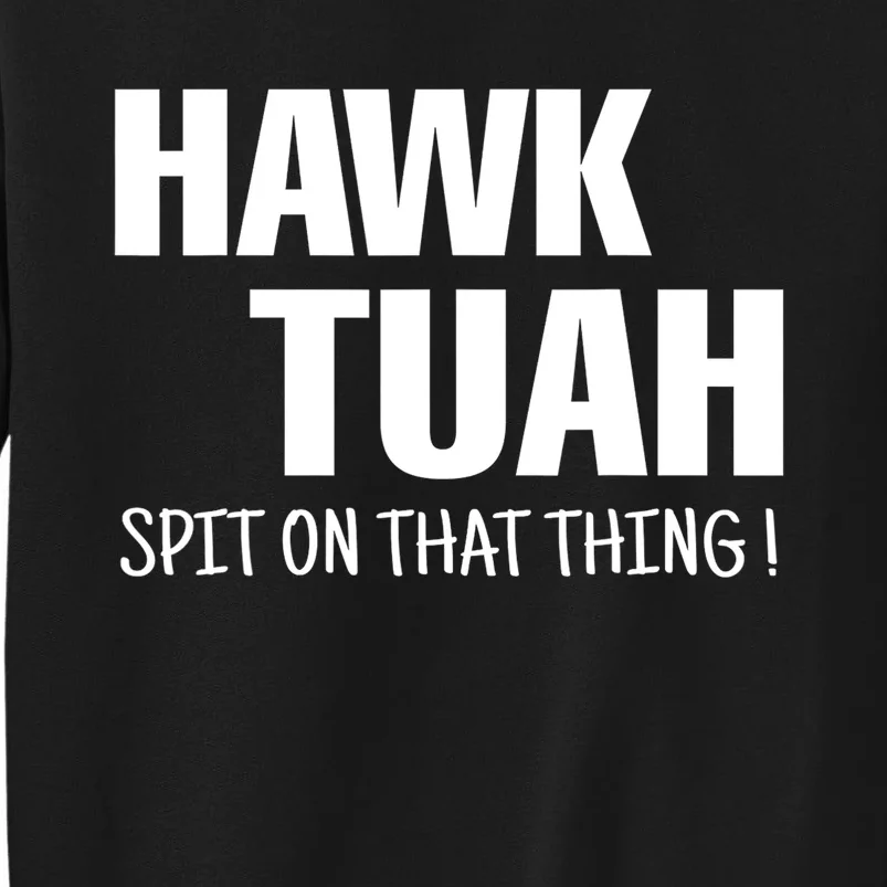 Funny Hawk Tuah... Spit On That Thing Gift Sweatshirt