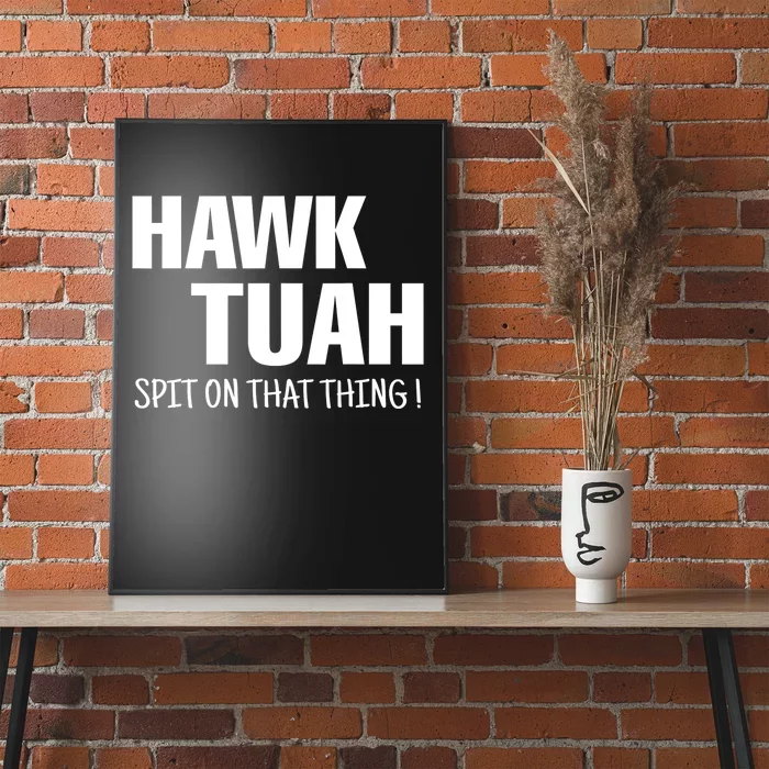 Funny Hawk Tuah... Spit On That Thing Gift Poster