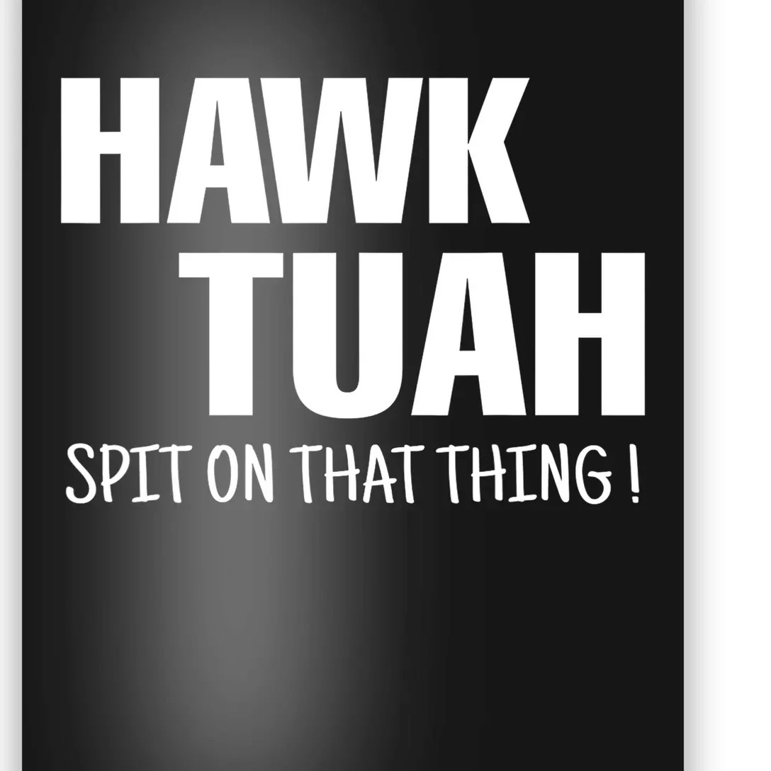 Funny Hawk Tuah... Spit On That Thing Gift Poster