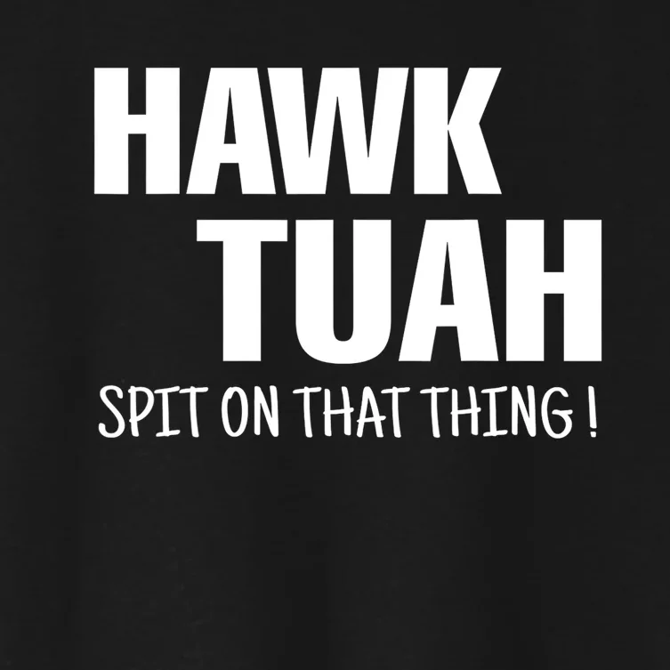 Funny Hawk Tuah... Spit On That Thing Gift Women's Crop Top Tee