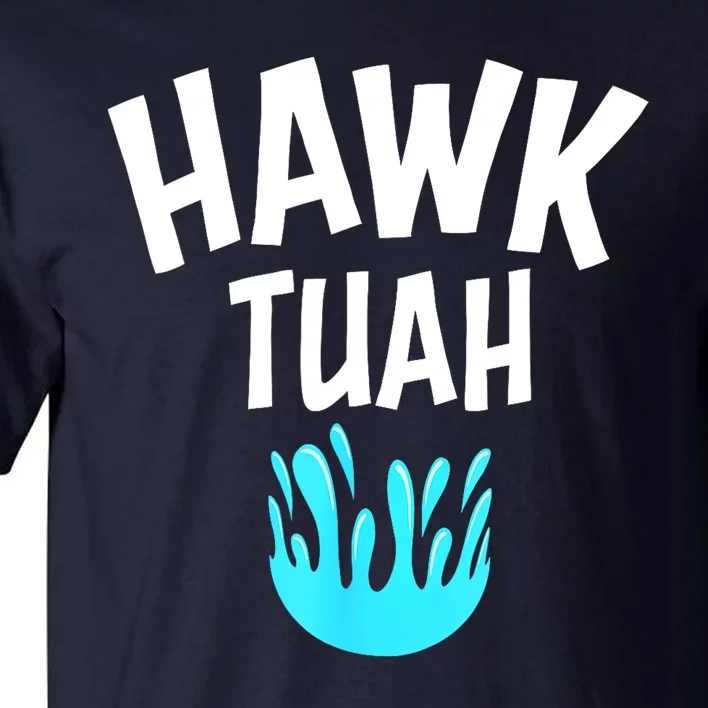 Funny Hawk Tuah Gift Tall T-Shirt