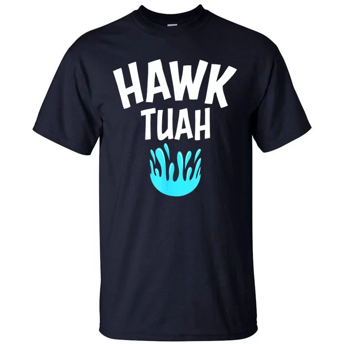 Funny Hawk Tuah Gift Tall T-Shirt