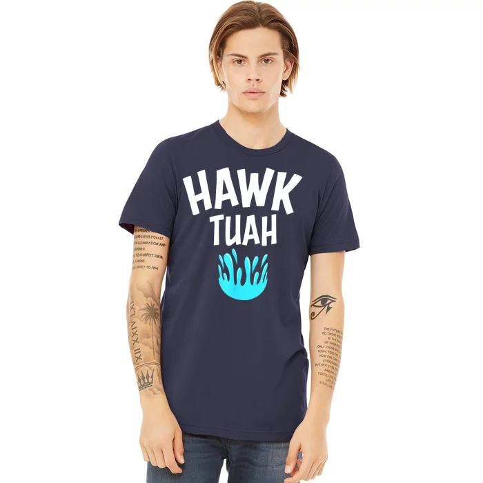 Funny Hawk Tuah Gift Premium T-Shirt