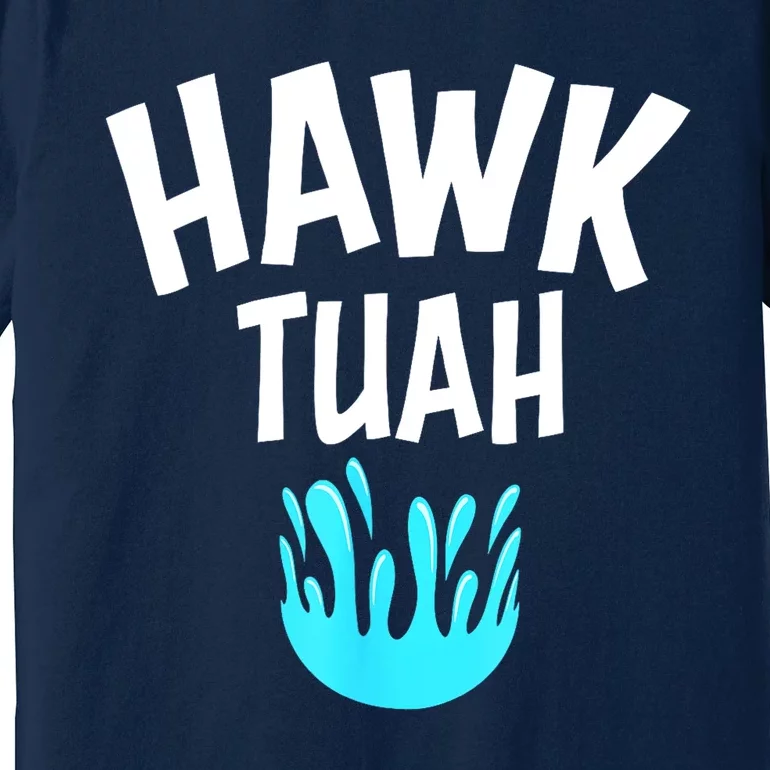 Funny Hawk Tuah Gift Premium T-Shirt