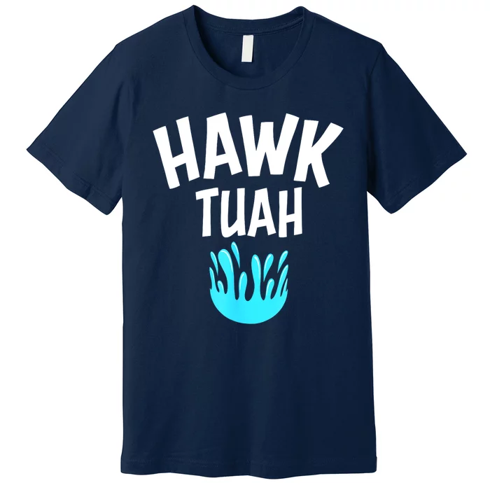 Funny Hawk Tuah Gift Premium T-Shirt