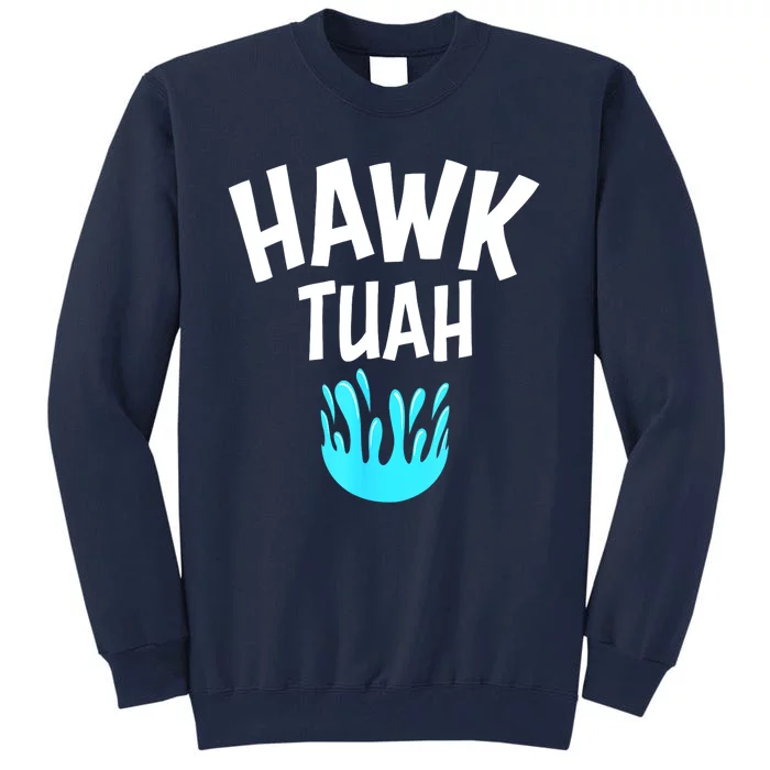 Funny Hawk Tuah Gift Tall Sweatshirt