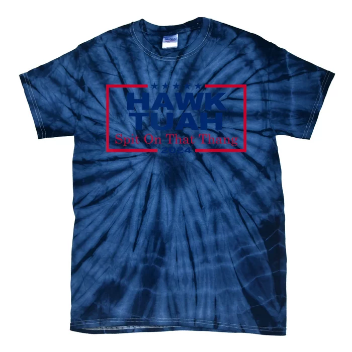 Funny Hawk Tush Spit On That Thang 2024 Viral Election Parody Gift Tie-Dye T-Shirt