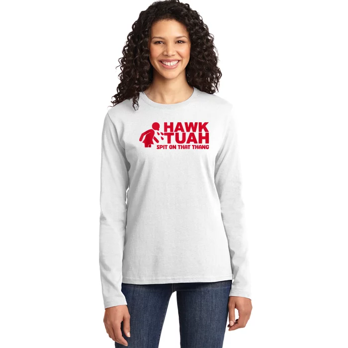 Funny Hawk Tuah 24 Spit On That Thang 2024 Ladies Long Sleeve Shirt