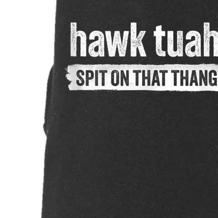 Funny Hawk Tuah 24 Spit On That Thang 2024 Doggie 3-End Fleece Hoodie