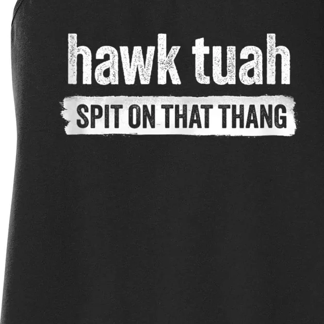 Funny Hawk Tuah 24 Spit On That Thang 2024 Women's Racerback Tank