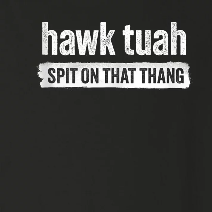 Funny Hawk Tuah 24 Spit On That Thang 2024 Toddler Long Sleeve Shirt