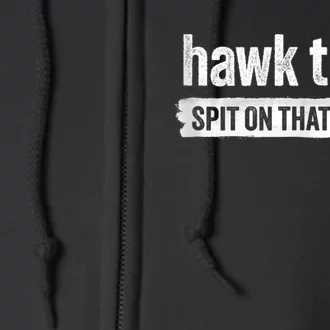 Funny Hawk Tuah 24 Spit On That Thang 2024 Full Zip Hoodie