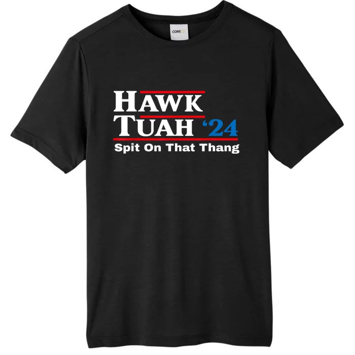 Funny Hawk Tush Spit On That Thing Presidential Candidate Parody Gift ChromaSoft Performance T-Shirt