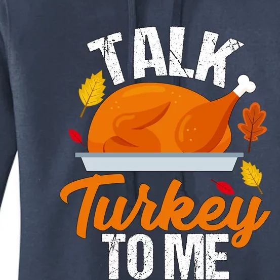 Funny Hilarious Thanksgiving Talk Turkey To Me Cute Gift Women's Pullover Hoodie